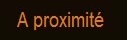 a proximite